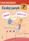 Český jazyk 7.ročník - 1.díl: Učivo o jazyce (Máme rádi češtinu)