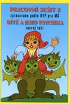 Dítě a jeho psychika 2 - pracovní sešit pro MŠ