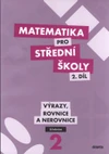 Matematika pro SŠ - 2.díl Výrazy, Rovnice a Nerovnice - učebnice
