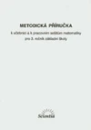 Metodická příručka k učebnici a pracovním sešitům matematiky pro 3.ročník ZŠ / DOPRODEJ