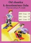Od zlomku k destinnému číslu - pracovní sešit (15+1 zdarma)