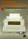 Technika administrativy III. pro SŠ - Strojopisné texty,cizojazyčné texty