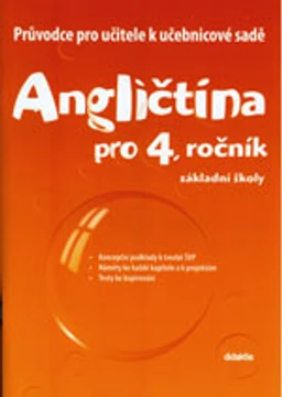 Průvodce pro učitele k učebnicové sadě Angličtina pro 4.ročník ZŠ