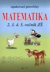 Opakovací prověrky Matematika pro 2., 3., 4., 5. ročník ZŠ / DOPRODEJ
