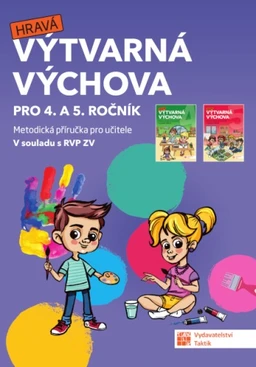 Hravá výtvarná výchova 4.-5. ročník ZŠ - metodická příručka pro učitele