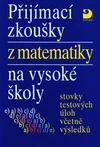 Přijímací zkoušky z matematiky na vysoké školy-stovky testových úloh+výsledky