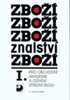Zbožíznalství  I. pro obchodní akademie a SŠ