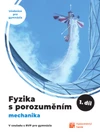 Fyzika s porozuměním - 1.díl - učebnice pro gymnázia - Mechanika (15+1 ZDARMA)
