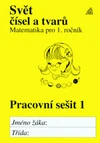 Matematika 1.ročník ZŠ - 1.díl pracovní sešit -  Svět čísel a tvarů