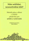 Metody práce s dětmi s ADHD především pro učitele a vychovatele