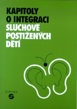 Kapitoly o integraci sluchově postižených dětí - metodická příručka