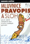 Mluvnice, pravopis a sloh pro 6.ročník ZŠ a primu víceletých gymnázií / DOPRODEJ