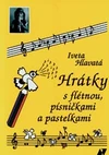 Hrátky s flétnou,písničkami a pastelkami
