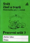 Matematika 1.ročník ZŠ - 3.díl pracovní sešit -  Svět čísel a tvarů