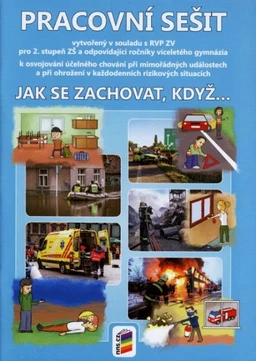 Jak se zachovat, když.... -  pracovní sešit pro 2.stupeň ZŠ a VG