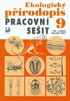 Ekologický přírodopis pro 9. ročník ZŠ - pracovní sešit