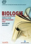 Biologie - sbírka úloh pro společnou část maturitní zkoušky