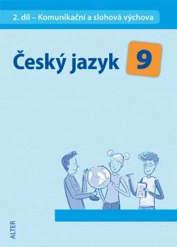 Český jazyk 9.ročník ZŠ - 2.díl Komunikační a slohová výchova