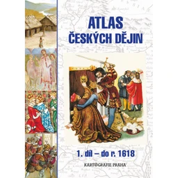 Atlas českých dějin - 1.díl pro SŠ a VG do r. 1618