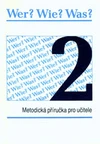 Wer? Wie? Was? 2 - metodická příručka pro učitele   DOPRODEJ