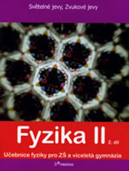 Fyzika II - 2.díl učebnice pro ZŠ a VG - Světelné jevy,zvukové jevy