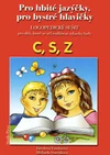 Logopedický sešit C,S,Z - pro hbité jazýčky, pro bystré hlavičky