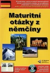 Maturitní otázky z němčiny + CD-ROM  (30 témat s českým překladem)