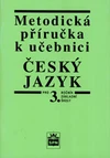 Metodická příručka k učebnici Český jazyk pro 3. ročník ZŠ / DOPRODEJ