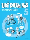 Lidé kolem nás - ETIKA pracovní sešit pro 5.ročník ZŠ