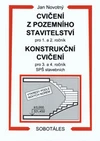 Cvičení z pozemního stavitelství pro 1.a 2.roč., Konstrukční cvičení pro 3.a 4.roč.SPŠ