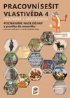 Vlastivěda 4.ročník - pracovní  sešit - Poznáváme naše dějiny (Porozumění v sopuvislostech)