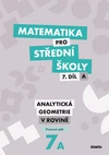 Matematika pro SŠ - 7.díl A - Analytická geometrie v rovině - pracovní sešit