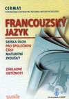 Francouzský jazyk - sbírka úloh maturitní zkoušky (základní obtížnost)