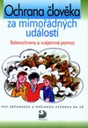 Ochrana člověka za mimořádných událostí - sebeochrana a vzájemná pomoc
