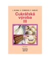Cukrářská výroba III pro 3.ročník UO Cukrář (5.vydání)
