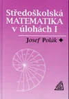 Středoškolská matematika v úlohách I