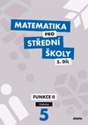 Matematika pro SŠ - 5.díl Funkce II - učebnice