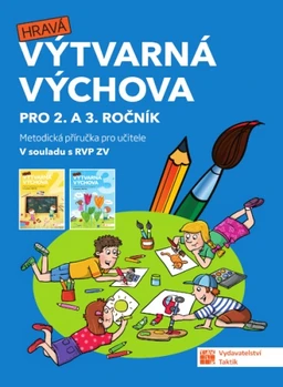 Hravá výtvarná výchova 2.-3. ročník ZŠ - metodická příručka pro učitele