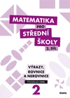 Matematika pro SŠ - 2.díl Výrazy, Rovnice a Nerovnice - průvodce pro učitele