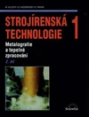 Strojírenská technologie 1 - 2.díl Metalografie a tepelné zpracování