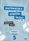 Matematika pro SŠ - 5.díl Funkce II - pracovní sešit (zkrácená verze)