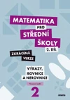 Matematika pro SŠ - 2.díl Výrazy, Rovnice a Nerovnice - pracovní sešit (zkrácená verze)