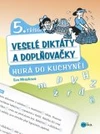 Veselé diktáty a doplňovačky - Hurá do kuchyně - 5.třída