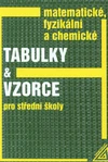 Matematické, fyzikální a chemické tabulky a vzorce pro střední školy