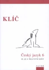 Klíč k Českému jazyku 6.ročník ZŠ - 3.díl