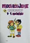 Procvičujeme matematiku v 1.ročníku - pracovní učebnice