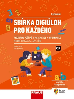 Sbírka digiúloh pro každého - využíváme počítač v matematice a informatice (15 + 1 zdarma)