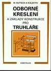 Odborné kreslení a základy konstrukce pro truhláře/ DOPRODEJ