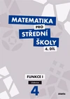 Matematika pro SŠ - 4.díl Funkce I - učebnice
